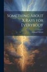 Edward Trevert - Something About X Rays for Everybody