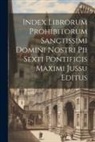 Anonymous - Index librorum prohibitorum sanctissimi domini nostri Pii Sexti pontificis maximi jussu editus