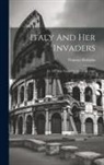 Thomas Hodgkin - Italy And Her Invaders: Pt. 1-2. The Visigothic Invasion. 1892