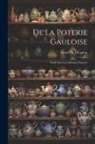 Henri Du Cleuziou - De La Poterie Gauloise: Étude Sur La Collection Charvet