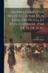 Clément Marot - Oeuvres Completes. Nouv. Ed. Augm. D'un Essai. Des Notes, Et D'un Glossaire. (Par P.L. N. De St.H.)