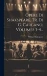 William Shakespeare - Opere Di Shakspeare, Tr. Di G. Carcano, Volumes 3-4