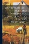 Anonymous - Souvenir of Fort Riley and Directory of Junction City's Leading Merchants