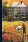 Anonymous - Biographical Memoirs of St. Clair County, Michigan\
