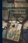 Paul Desdemaines Hugon - International Phrase-Book: Conversations, Correspondence, Business Terms, Metric System