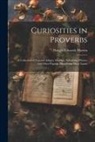 Dwight Edwards Marvin - Curiosities in Proverbs: A Collection of Unusual Adages, Maxims, Aphorisms, Phrases and Other Popular Dicta From Many Lands