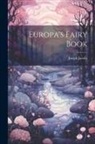 Joseph Jacobs - Europa's Fairy Book