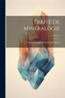 France Conseil Général Des Mines - Traité De Minéralogie; Volume 1