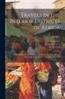 Mungo Icaaco, Mungo Park, James Rennell - Travels in the Interior Districts of Africa: Performed Under the Direction and Patronage of the African Association, in the Years 1795, 1796, and 1797