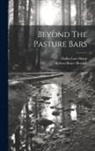Dallas Lore Sharp, Robert Bruce Horsfall - Beyond The Pasture Bars