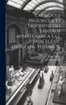 Jean Vatout, Louis Philippe (King of the French) - Catalogue Historique Et Descriptif Des Tableaux Appartenans A S.a.s. Mgr. Le Duc D'orléans, Volume 3