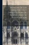 Eugenio Llaguno Y. Amírola - Noticias De Los Arquitectos Y Arquitectura De España Desde Su Restauración; Volume 3