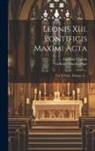 Catholic Church, Catholic Church Pope (1878-1903 Le - Leonis Xiii. Pontificis Maximi Acta: Vol. I[-xxiii], Volume 13