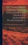 Anonymous - Del Pileo E Dello Stocco Dono Di Alessandro Viii A Francesco Morosini Il Peloponnesiaco: Documenti Storici Premessovi Un Discorso Di Pietro Valier