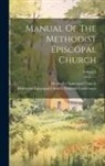 Methodist Episcopal Church, Methodist Episcopal Church General Con - Manual Of The Methodist Episcopal Church; Volume 1