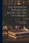 Frederic William Maitland, Frederick Pollock - The History of English Law Before the Time of Edward I; Volume 1