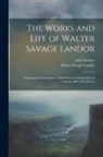 John Forster, Walter Savage Landor - The Works and Life of Walter Savage Landor: [Imaginary Conversations. Third Series]: Conversations of Literary Men (First Series)