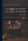 Auguste Geffroy - L'album De Pierre Jacques De Reims: Dessins Inédits D'après Les Marbres Antiques Conservés À Rome Au Xvi. Siècle