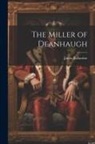 James Ballantine - The Miller of Deanhaugh