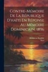 Dominican Republic, Haiti - Contre-Mémoire De La République D'haïti En Réponse Au Mémoire Dominicain, 1896