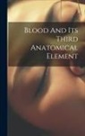 Anonymous - Blood And Its Third Anatomical Element