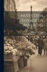 Prosper Mérimée - Notes D'un Voyage En Auvergne