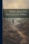 Anonymous - Ypres and the Battles of Ypres