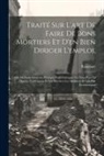 Raucourt - Traité Sur L'art De Faire De Bons Mortiers Et D'en Bien Diriger L'emploi,: Ou Méthode Générale Pratique Pour Fabriquer En Tous Pays La Chaux, Les Cime