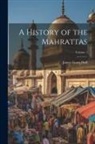 James Grant Duff - A History of the Mahrattas; Volume 1