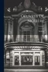 Molière - Oeuvres De Molière; Volume 1