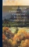 Antoine-Alexandre-Joseph Gosse - Histoire De L'abbaye ... Des Chanoines Réguliers D'arrouaise