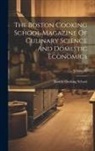 Mass ). Boston Cooking School (Boston - The Boston Cooking School Magazine Of Culinary Science And Domestic Economics; Volume 15