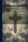 G. Baum, Jean Calvin, Alfred Erichson - Ioannis Calvini Opera Quae Supersunt Omnia; Volume 9