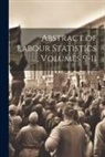 Anonymous - Abstract of Labour Statistics ..., Volumes 9-11
