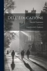 Niccolò Tommaseo - Dell' Educazione: Scritti Varii Di N. Tommaseo