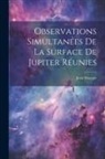 Jean Mascart - Observations Simultanées De La Surface De Jupiter Réunies