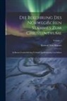 Konrad Von Maurer - Die Bekehrung Des Norwegischen Stammes Zum Christenthume: In Ihrem Geschichtlichen Verlaufe Quellenmassig Geschildert; Volume 1