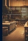 United States Food Administration Co - Food and the War: A Textbook for College Classes