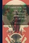 Methodist Episcopal Church - Hymns for the Use of the Methodist Episcopal Church