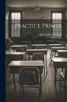 Melvin Hix, Hervey Walter Lowrie - Practice Primer