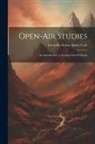 Grenville Arthur James Cole - Open-Air Studies: An Introduction to Geology Out-Of-Doors
