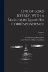 Lord Henry Cockburn Cockburn, Lord Francis Jeffrey Jeffrey - Life of Lord Jeffrey, With a Selection From His Correspondence; Volume 2