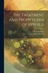 Alfred Fournier, George Miller Mackee - The Treatment and Prophylaxis of Syphilis