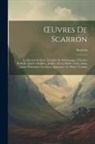 Scarron - OEuvres De Scarron: Le Marquis Ridicule. L'ecolier De Salamanque. L'h&eacute;ritier Ridicule. Jodelet Duelliste. Jodelet, Ou Le Ma&icirc;tre-Valet. Dom