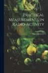 Hans Geiger, Walter Makower - Practical Measurements in Radio-Activity