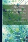 Salpêtrière, Salpêtrière (Hospital) Clinique Des M, Société de Neurologie de Paris - Nouvelle Iconographie De La Salpêtrière; Volume 15