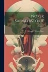 Johannes Nilsson Skaar - Norsk Salmehistorie; Volume 1
