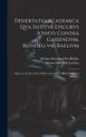 Johann Achatius Felix Bielcke, Johann Friedrich Faselius - Dissertatio Academica Qva Sistitvr Epicurvs Athevs Contra Gassendvm, Rondellvm, Baelivm: Epicurus Als Ein Atheist Wider Gassendum, Rondellum Und Baliu