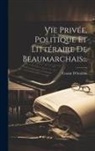 Cousin D'Avallon - Vie Privée, Politique Et Littéraire De Beaumarchais
