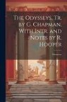 Homerus - The Odysseys, Tr. by G. Chapman, With Intr. and Notes by R. Hooper